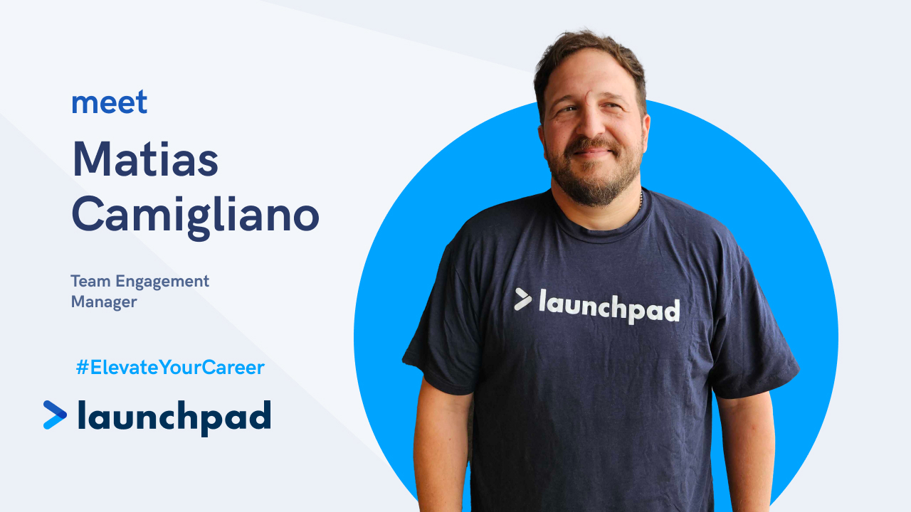 ElevateYourCareer at Launchpad - Matias Camigliano: "We are constantly giving support to our people"